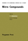 Nitro Compounds : Proceedings of the International Symposium Held at the Institute of Organic Synthesis, Polish Academy of Sciences, Warszawa, 18-20 September 1963 - eBook