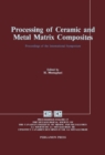 Processing of Ceramic and Metal Matrix Composites : Proceedings of the International Symposium on Advances in Processing of Ceramic and Metal Matrix Composites, Halifax, August 20-24, 1989 - eBook