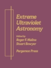Extreme Ultraviolet Astronomy : A Selection of Papers Presented at the First Berkeley Colloquium on Extreme Ultraviolet Astronomy, University of California, Berkeley January 19-20, 1989 - eBook