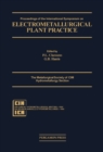 Proceedings of the International Symposium on Electrometallurigical Plant Practice : The Metallurgical Society of CIM Hydrometallurgy Section - eBook