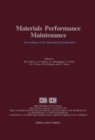 Materials Performance Maintenance : Proceedings of the International Symposium on Materials Performance Maintenance, Ottawa, Ontario, Canada, August 18-21, 1991 - eBook