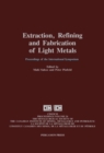 Extraction, Refining, and Fabrication of Light Metals : Proceedings of the International Symposium on Extraction, Refining and Fabrication of Light Metals, Ottawa, Ontario, August 18-21, 1991 - eBook