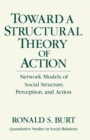 Toward a Structural Theory of Action : Network Models of Social Structure, Perception and Action - eBook