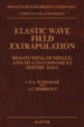 Elastic Wave Field Extrapolation : Redatuming of Single- and Multi-Component Seismic Data - eBook