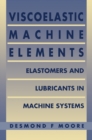 Viscoelastic Machine Elements : Elastomers and Lubricants in Machine Systems - eBook