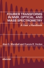 Fourier Transforms in NMR, Optical, and Mass Spectrometry : A User's Handbook - eBook