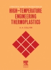 A Practical Guide to the Selection of High-Temperature Engineering Thermoplastics - eBook