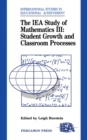 The IEA Study of Mathematics III : Student Growth and Classroom Processes - eBook