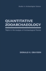 Quantitative Zooarchaeology : Topics in the Analysis of Archaelogical Faunas - eBook