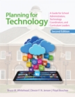 Planning for Technology : A Guide for School Administrators, Technology Coordinators, and Curriculum Leaders - eBook