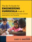 The Go-To Guide for Engineering Curricula, PreK-5 : Choosing and Using the Best Instructional Materials for Your Students - Book