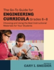 The Go-To Guide for Engineering Curricula, Grades 6-8 : Choosing and Using the Best Instructional Materials for Your Students - Book