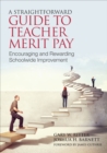 A Straightforward Guide to Teacher Merit Pay : Encouraging and Rewarding Schoolwide Improvement - eBook
