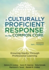 A Culturally Proficient Response to the Common Core : Ensuring Equity Through Professional Learning - Book