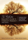 The Reflective Educator's Guide to Classroom Research : Learning to Teach and Teaching to Learn Through Practitioner Inquiry - Book