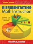 Differentiating Math Instruction, K-8 : Common Core Mathematics in the 21st Century Classroom - eBook