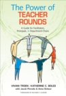 The Power of Teacher Rounds : A Guide for Facilitators, Principals, & Department Chairs - eBook