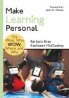 Make Learning Personal : The What, Who, WOW, Where, and Why - Book