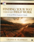 Finding Your Way Through Field Work : A Social Work Student's Guide - Book