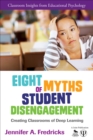 Eight Myths of Student Disengagement : Creating Classrooms of Deep Learning - eBook