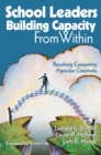 School Leaders Building Capacity From Within : Resolving Competing Agendas Creatively - eBook