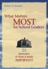 What Matters Most for School Leaders : 25 Reminders of What Is Really Important - eBook