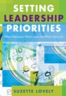 Setting Leadership Priorities : What's Necessary, What's Nice, and What's Got to Go - eBook
