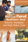 What Every Parent Should Know About Schools, Standards, and High Stakes Tests - eBook