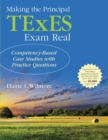 Making the Principal TExES Exam Real: : Competency-Based Case Studies with Practice Questions - Book
