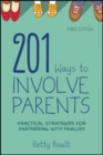 201 Ways to Involve Parents : Practical Strategies for Partnering With Families - Book