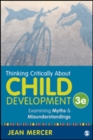Thinking Critically About Child Development : Examining Myths and Misunderstandings - Book