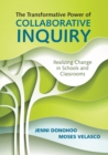 The Transformative Power of Collaborative Inquiry : Realizing Change in Schools and Classrooms - Book