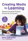 Creating Media for Learning : Student-Centered Projects Across the Curriculum - Book