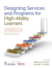 Designing Services and Programs for High-Ability Learners : A Guidebook for Gifted Education - Book