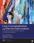 Case Conceptualization and Effective Interventions : Assessing and Treating Mental, Emotional, and Behavioral Disorders - eBook
