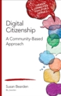 Digital Citizenship : A Community-Based Approach - eBook