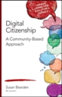Digital Citizenship : A Community-Based Approach - Book