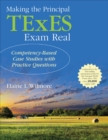Making the Principal TExES Exam Real: : Competency-Based Case Studies with Practice Questions - eBook
