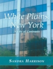 White Plains, New York : A City of Contrasts - Book