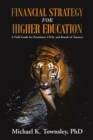 Financial Strategy for Higher Education : A Field Guide for Presidents, CFOs, and Boards of Trustees - Book