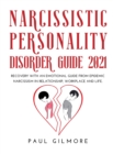 Narcissistic Personality Disorder Guide 2021 : Recovery with an Emotional Guide from Epidemic Narcissism in Relationship, Workplace and Life. - Book