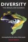 Diversity - The Brazilian Essence : Knowing Brazil by the Culture of Their People - Book