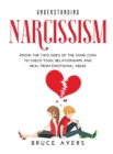 Understanding Narcissism : Know the Two Sides of the Same Coin to Check Toxic Relationships and Heal from Emotional Abuse - Book