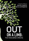 Out On a Limb : From Vulnerability to Maturity, A Collection of Works - Book