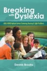 Breaking with Dyslexia : ADD/ADHD Aphasia Autism Stuttering Hearing & Sight Problems - Book