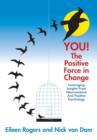 YOU! The Positive Force in Change : Leveraging Insights from Neuroscience and Positive Psychology - Book