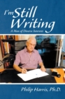 I'm Still Writing : A Man of Diverse Interests - Book