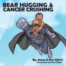 Bear Hugging and Cancer Crushing - Book