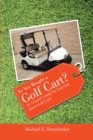 So You Bought a Golf Cart? : An Owner's Guide for Learning about Golf Carts - Book