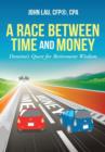 A Race Between Time and Money : Domino's Quest for Retirement Wisdom - Book